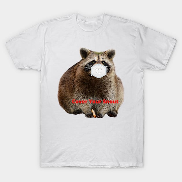Cover Your Snout T-Shirt by rconyard
